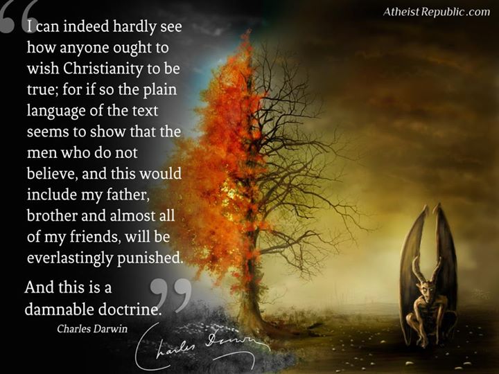 Charles Darwin: How can anyone wish Christianity to be true?