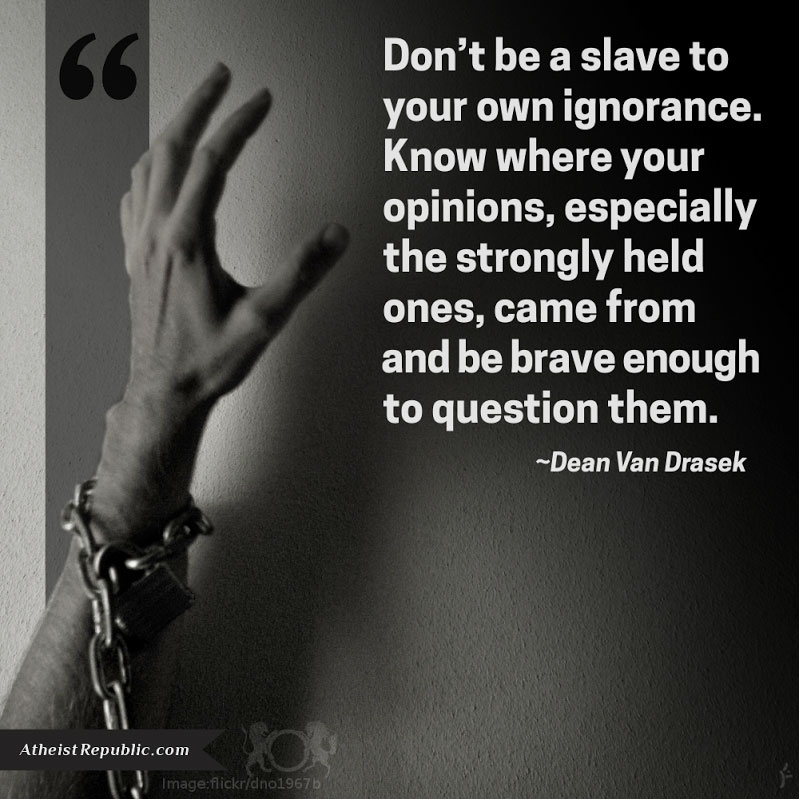 Dont be a Slave To Your Own Ignorance