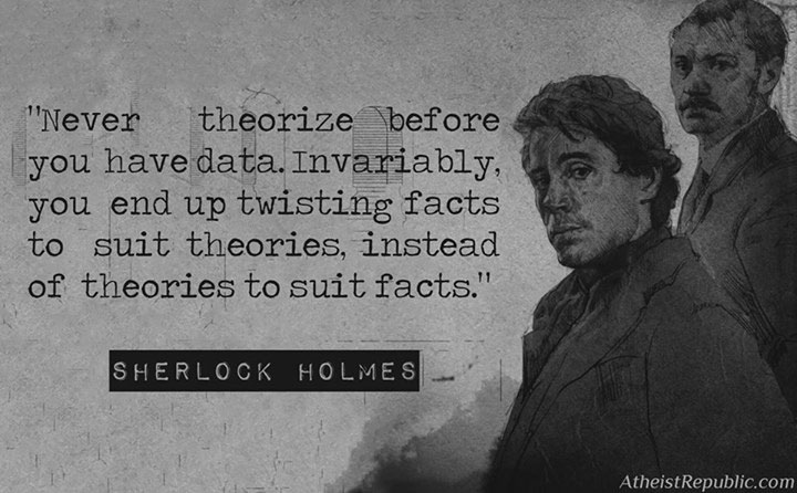 Never Theorize Before You Have Data