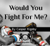 Would You Fight for Me?