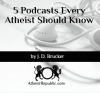 Five Podcasts Every Atheist Should Know