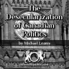 Desecularization of Canadian Politics