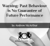 Warning: Past Behaviour is No Guarantee of Future Performance - Andrew McArthur