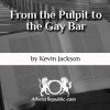 From the Pulpit to the Gay Bar