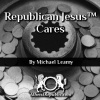 Republican Jesus­™ Cares