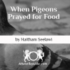When Pigeons Prayed for Food