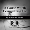 Cause Worth Evangelizing