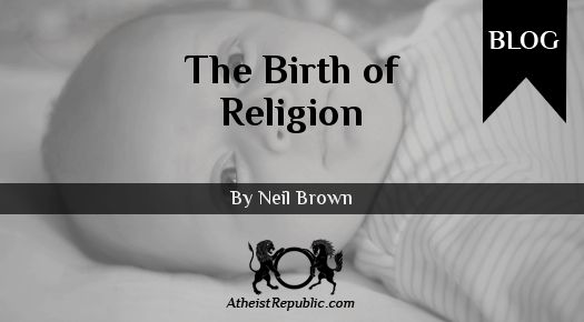 The Birth of Religion