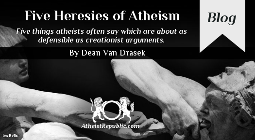 Five Heresies of Atheism
