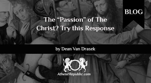 The “Passion” of the Christ?