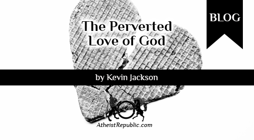 Perverted Love of God