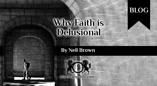 Why Faith is Delusional