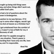 Brad Pitt  - I have only one life