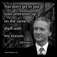 Unreason and Reason - Bill Maher
