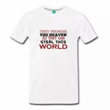 They Steal this World Men's Shirt