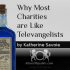 Why Most Charities are Like Televangelists