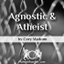 Agnostic and Atheist