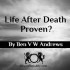 Life After Death Proven?