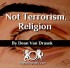 It’s Not Terrorism, Its Religion