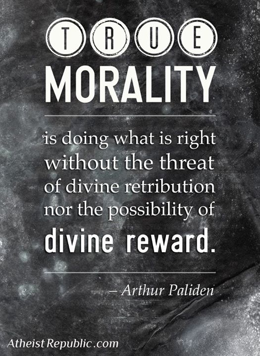 True morality is doing what's right without fear of divine retribution